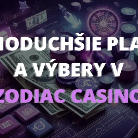 Jednoduchšie Platby a Rýchlejšie Výbery v Zodiacu 2024