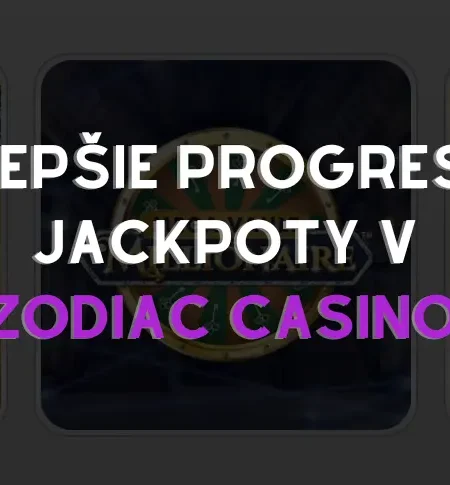 3 najlepšie progresívne jackpoty v Zodiac Casino: Vyhrajte miliónové odmeny